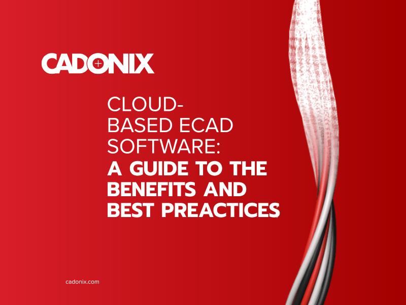 Cloud-Based ECAD – A Guide to Benefits and Best Practices Cloud-Based ECAD - A Guide to Benefits and Best Practices